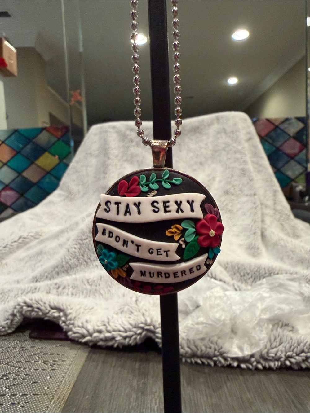 Stay sexy don’t get murdered, necklace or car charm